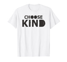 Load image into Gallery viewer, Choose Kind anti-bullying message t shirt
