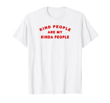 Load image into Gallery viewer, Kind People Are My Kinda People
