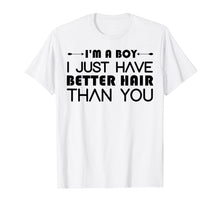 Load image into Gallery viewer, I&#39;m A Boy I Just Have Better Hair Than You Tshirt For Kids
