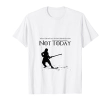 Load image into Gallery viewer, Not Today Shirt | What Do We Say To The God Of Death T-shirt
