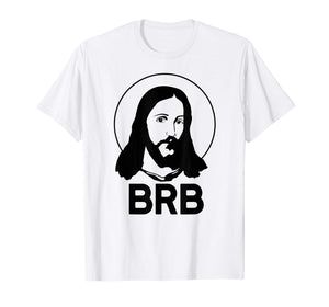 BRB BE RIGHT BACK Easter Meme T-Shirt Funny Jesus Christ LOL