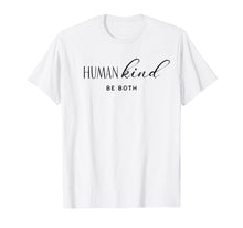Load image into Gallery viewer, Humankind Be Both, Human Kind Shirt, Kindness Tshirt
