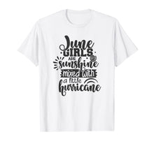Load image into Gallery viewer, June Girls Are Sunshine Mixed With Hurricane Birthday Gift T-Shirt
