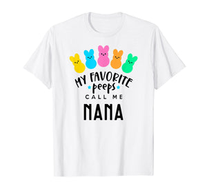 My Favorite Peeps Call Me Nana T-Shirt - Easter Nana Shirt