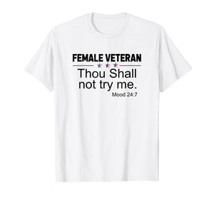 Female Veteran Thou Shall Not Try Me Mood 247 Shirt