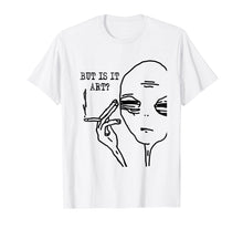 Load image into Gallery viewer, But Is It Art Alien T-Shirt Meme Alien Gift Tee TShirt
