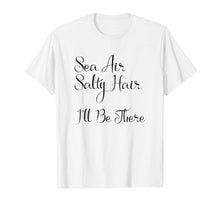 Load image into Gallery viewer, Fun Ocean Lover T-Shirt Sea Air Salty Hair Great For Beach
