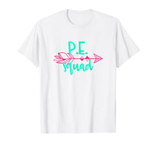 Load image into Gallery viewer, P.E. Squad Tee Shirt TShirt Teacher Appreciation Gift PE
