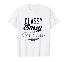 Load image into Gallery viewer, Classy Sassy _ A Bit Smart Assy - Funny Novelty Shirts
