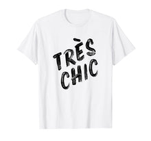 Load image into Gallery viewer, Tres Chic French Quote Tshirt
