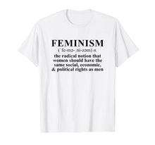 Load image into Gallery viewer, Feminism Definition T-shirt Feminist Tee Shirt
