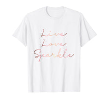 Load image into Gallery viewer, Live Love Sparkle rose gold inspirational T-shirt
