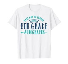 Load image into Gallery viewer, Last Day of School Autograph Shirt - 8th Grade
