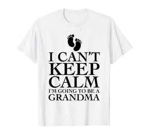 I can't keep calm i'm going to be a grandma T-shirt Funny