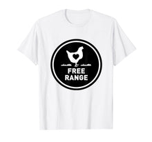 Load image into Gallery viewer, Funny Free Range Chicken TShirt - Local Farmer Women TShirt
