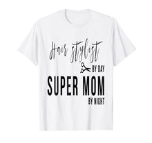 Load image into Gallery viewer, A Hair Stylist &amp; A Mom Tshirt
