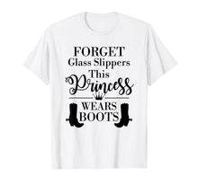 Load image into Gallery viewer, Forget Glass Slippers This Princess Wears Boots T Shirt
