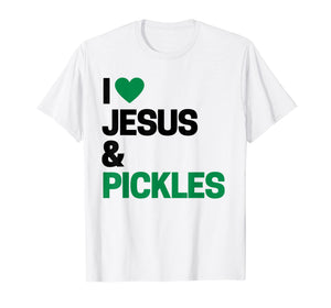 I Love Pickles Shirt I Love Jesus & Pickles T-Shirt