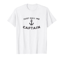 Load image into Gallery viewer, Just Call Me Captain, Boat Pontoon Sailor Anchor T-Shirt
