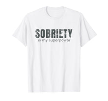 Load image into Gallery viewer, Sobriety is my superpower sober gift t shirt
