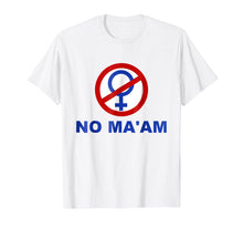 Load image into Gallery viewer, NO MA'AM Funny Humor Parody T-Shirt Bundy Fans
