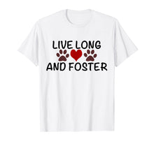 Load image into Gallery viewer, Live Long and Foster T-shirt for Rescue Advocate/Pet Lover
