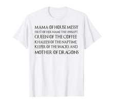 Load image into Gallery viewer, Mama Of House Messy First Of Her Name The Unslept Shirt
