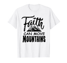 Load image into Gallery viewer, Faith can move mountains Christian Christianity Cute T Shirt

