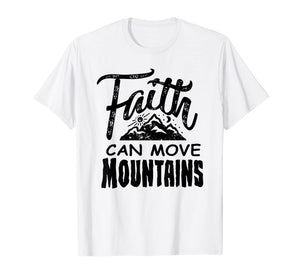Faith can move mountains Christian Christianity Cute T Shirt