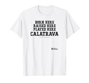 Born and Raised In Calatrava