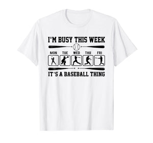 I'm Busy This Week T-Shirt Its Baseball Thing Player