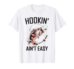 Hookin' not easy T-shirt funny gift
