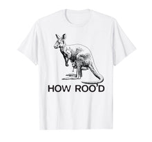 Load image into Gallery viewer, Funny Animal Puns How Roo'd Kangaroo Cute T-shirt
