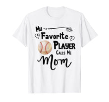 Load image into Gallery viewer, My Favorite Player Calls Me Mom T-Shirt Baseball Softball
