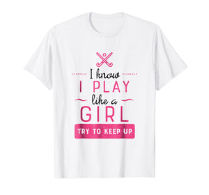 Field Hockey Shirt -Girl Field Hockey Gift- Play Like a Girl