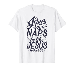 Jesus Took Naps Be Like Jesus T shirt Christian Funny Gift