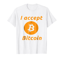 Load image into Gallery viewer, I Accept Bitcoin - Cryptocurrency Tee Shirt - Mens
