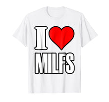 Load image into Gallery viewer, I Love Milfs T-Shirts I Heart Milfs Tee Shirt
