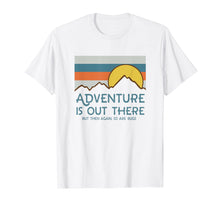 Load image into Gallery viewer, Adventure Is Out There But Then Again So Are Bugs T Shirt
