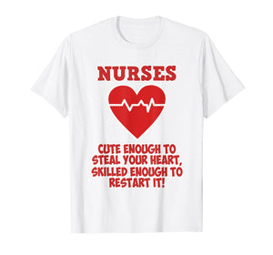 Funny Nurse Cute enough to steal your Heart Shirt Woman Girl