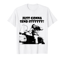 Load image into Gallery viewer, Just Gonna Send It!
