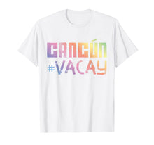 Load image into Gallery viewer, Cancun Vacay 2019 T-Shirt - Travel Trip Vacation Mexico Team
