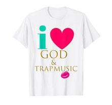 Load image into Gallery viewer, CUTE: I Love God &amp; Trap Music Black Women Quote Shirt
