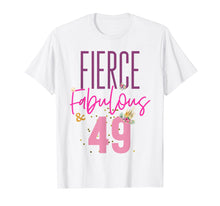 Load image into Gallery viewer, Fierce Fabulous &amp; 49 49th Birthday Shirt Women Gift
