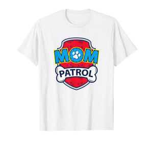 Funny Mom Patrol T-Shirt | Dog Mom Tee