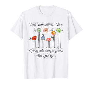 Every Little Thing Is Gonna Be Alright Bird Tee Shirt Gift