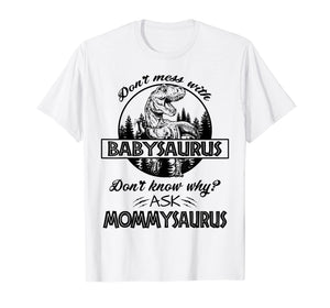 Don't Mess With Babysaurus Mommysaurus Tshirt Baby Mama