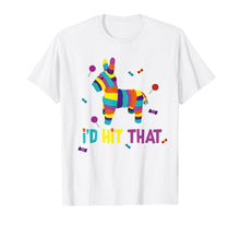 Load image into Gallery viewer, Mexican I&#39;d Hit That Pinata T-Shirt for Cinco de Mayo
