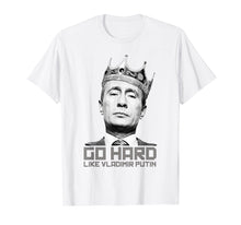 Load image into Gallery viewer, Go Hard Like Vladimir Putin Funny T-Shirt

