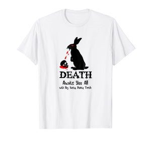 Death Awaits You All With Big Pointy Teeth T Shirt